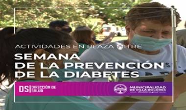 VILLA DOLORES : SEMANA DE LA PREVENCIÓN DE LA DIABETES: ESTAS SON LAS ACTIVIDADES QUE SE LLEVARÁN A CABO EN PLAZA MITRE HASTA EL 19 DE NOVIEMBRE.